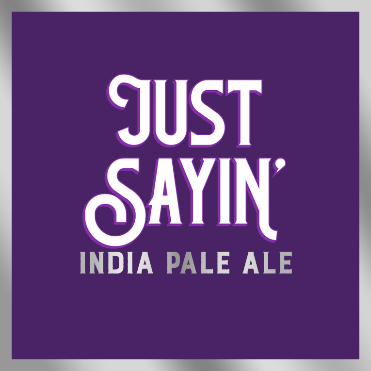Just Sayin, Springdale, Beer, India Pale Ale, IPA